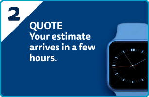 Step 2 in quote process: your estimate arrives in a few hours